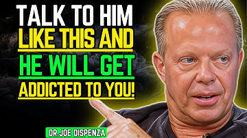 TALK TO HIM LIKE THIS AND HE WILL GET ADDICTED TO YOU! | JOE DISPENZA MOTIVATIONAL SPEECH