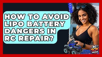 How To Avoid LiPo Battery Dangers In RC Repair? - RC Toy Central
