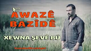 Awaze Bazide - Xewna Şevebu  Süper Parça .! Resimi