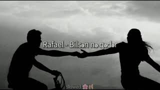 Rafael Bilsən nə qədər 🌚💔 /slowed verb 💘