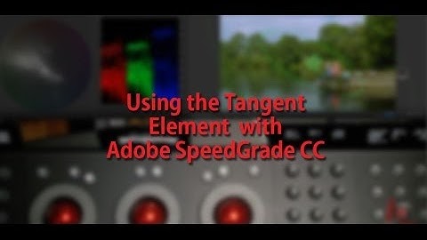 Using the Tangent Element Colorist Control Surface with Adobe SpeedGrade CC