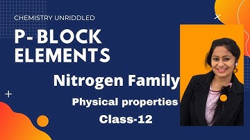 p-block Elements || Nitrogen family || Physical properties || Class-12 || C.B.S.E