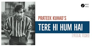 Prateek Kuhad | Tere Hi Hum Hai | Lyrical Video | Bacardi Session 2020