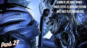 Demon of the Night Winds - Mass Effect 3 Legendary Edition (Not First Playthrough PS5) Part 27