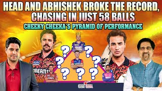 Head and Abhishek Broke the Record, Chasing in just 58 Balls |Cheeky Cheeka's Pyramid of Performance