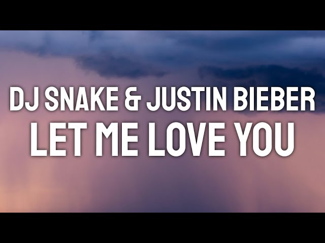 DJ Snake feat. Justin Bieber - Let Me Love You (Lyric Video)