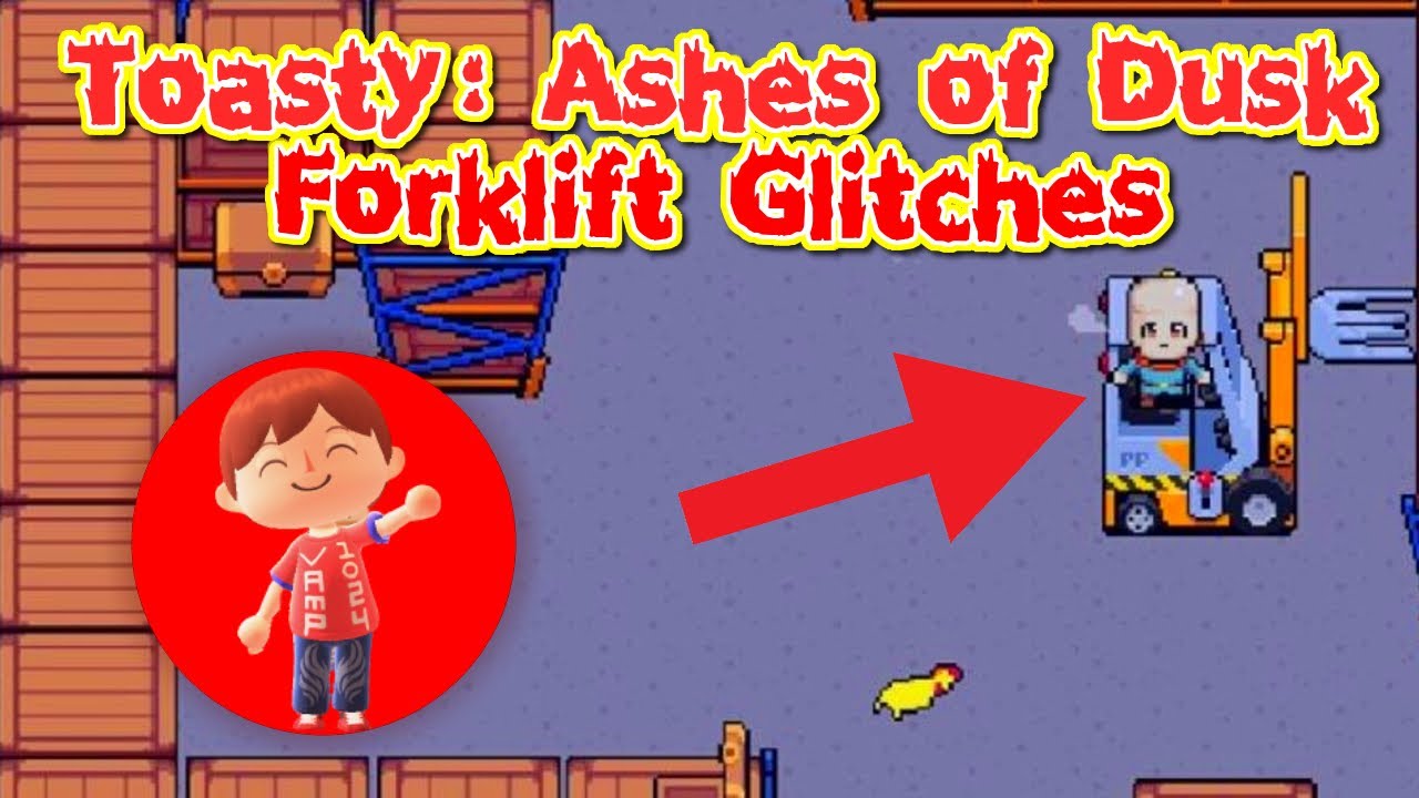 Toasty: Ashes of Dusk Demo | Forklift Glitches