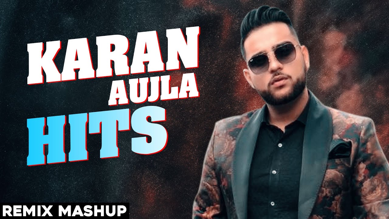 Best Of Karan Aujla Remix Mashup Latest Punjabi Songs 2020 Speed Records YouTube Best Of Karan Aujla Remix Mashup Latest Punjabi Songs 2020 Speed Records YouTube