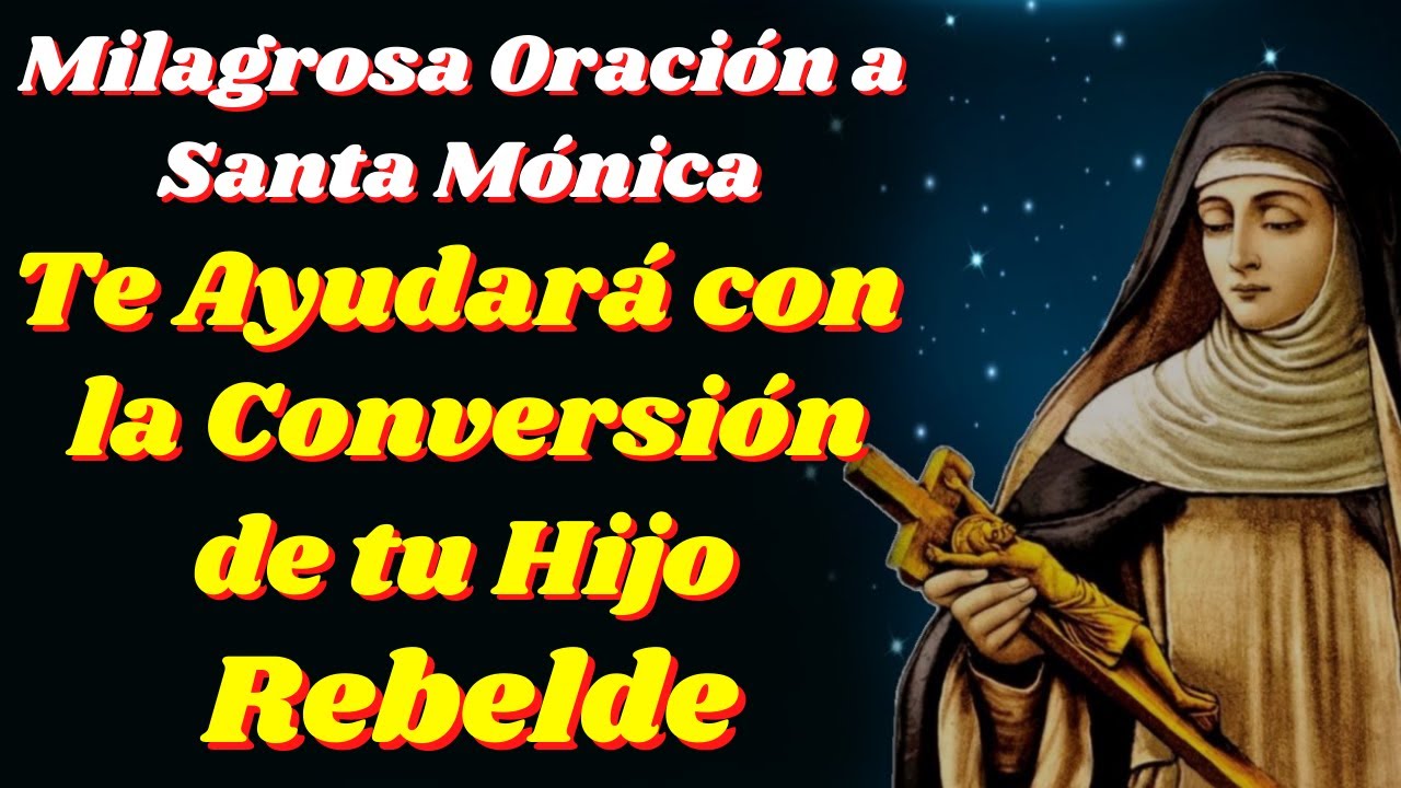 🙏ORACIÓN a SANTA MÓNICA por un HIJO REBELDE🙌 - YouTube