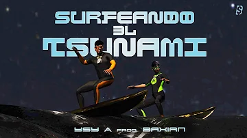 YSY A - SURFEANDO EL TSUNAMI (prod. BAXIAN)