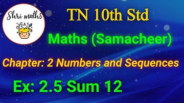 TN 10th Std (Samacheer) Maths Chapter: 2 Numbers and Sequences Ex: 2.5 Sum 12