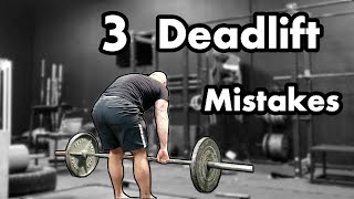 Deadlift Series #7: 3 Things You Are Doing Wrong in the Deadlift