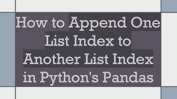 How to Append One List Index to Another List Index in Python