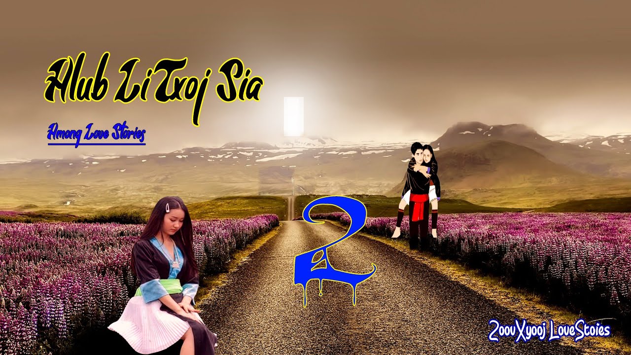 Hlub npaum txoj sia #2- hmong love stories 