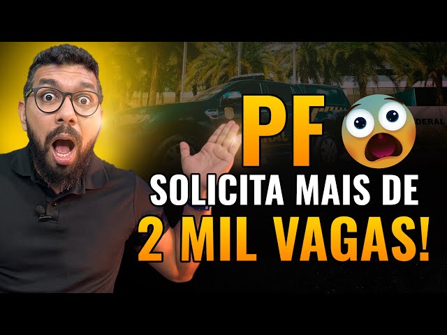 😱 URGENTE!!! // PF solicita mais de 2 MIL VAGAS! class=