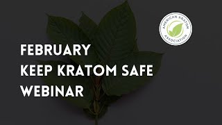 Keep Kratom Safe Update Webinar 2.7.24