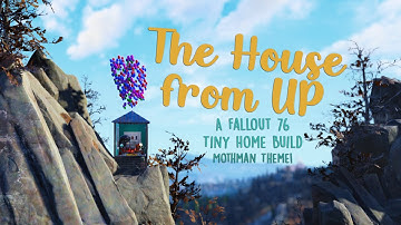 The House From UP- A Fallout 76 Camp Build (Tiny Home)