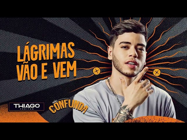 LÁGRIMAS VÃO E VEM  - Thiago Freitas class=