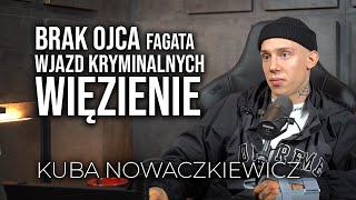 Kuba Nowaczkiewicz: Brak ojca, wjazd kryminalnych, więzienie, Fagata
