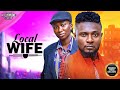 LOCAL WIFE (Sonia Uche, Maurice Sam) - Brand New 2025 Nigerian Movie