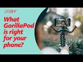 What GorillaPod is Right For Your Phone?