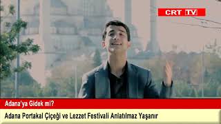 Adana’ya Gidek mi? Adana Portakal Çiçeği ve Lezzet Festivali Anlatılmaz Yaşanır. Resimi