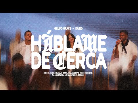  Háblame de Cerca - Grupo Grace & Kairo Worship (Video Oficial)