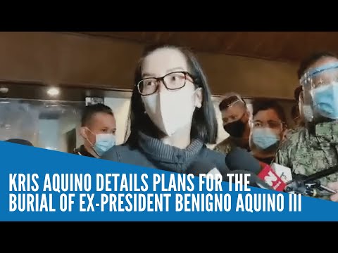 Kris Aquino details plans for the burial of ex-president Benigno Aquino III