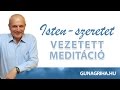 Isten szeretet | Gunagriha vezetett meditáció - Spirituális est