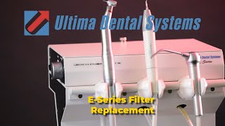 E-Series Dental Unit: Clean &amp; Replace Filters