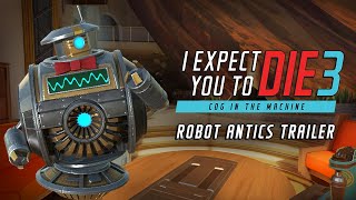 I Expect You To Die 3 🤖 Robot Antics Trailer