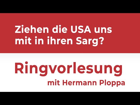 Ziehen die USA uns mit in ihren Sarg? | STAUF Ringvorlesung mit Hermann Ploppa