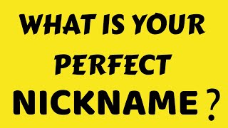 Which nickname is perfect for you? Personality quiz