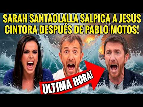 🚨 ¡GUERRA TELEVISIVA! ⚡ SARAH SANTAOLALLA SALPICA A JESÚS CINTORA DESPUÉS DE PABLO MOTOS