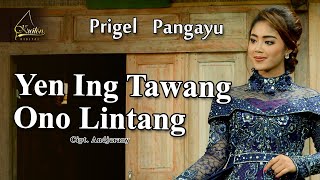 Prigel Pangayu - Yen Ing Tawang Ono Lintang    