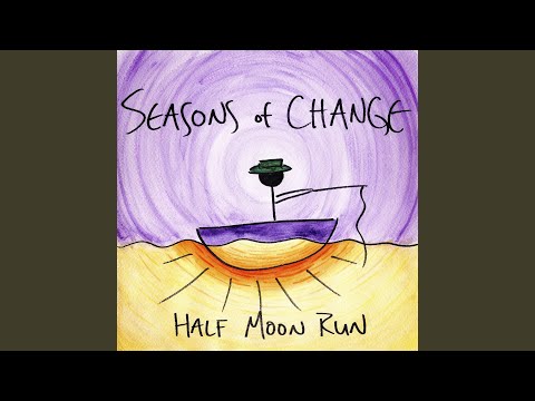 Grow into Love - Half Moon Run