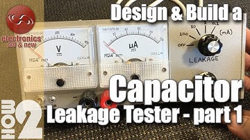 Capacitor leakage tester design & build DIY - Part 1