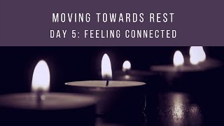 A Winter Solstice Practice: Moving Towards Rest - Day 5, Feeling Connected