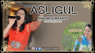 Aslıgül - Analar Olmasaydı Resimi