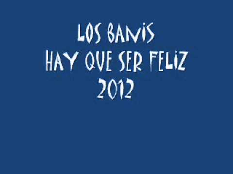 Los banis hay que ser feliz
