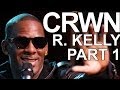 CRWN w/Elliott Wilson Ep. 6 Pt. 1 of 2: R. Kelly