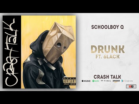 schoolboy-q---drunk-ft.-6lack-(crash-talk)