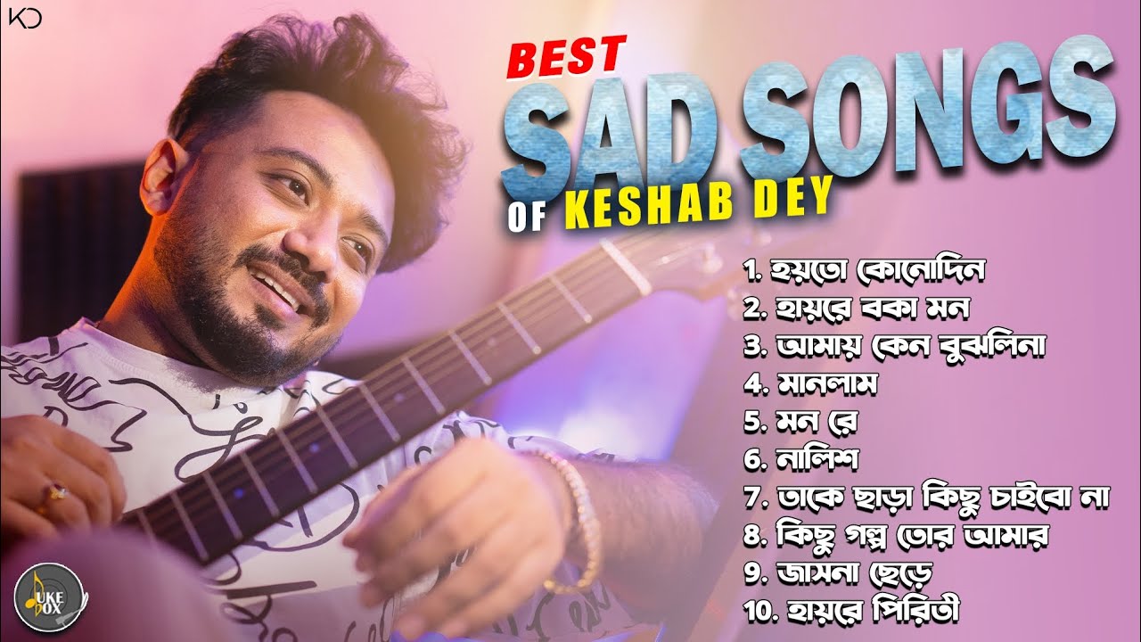 Top 10 Sad Songs Playlist | Best Of Keshab Dey | Hit Sad Songs 2025 | Sad Jukebox