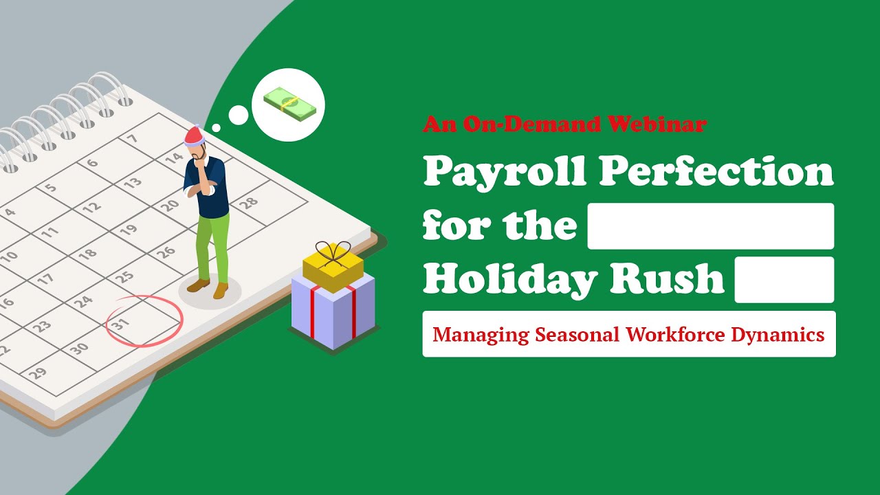 Payroll Perfection for the Holiday Rush: Managing Seasonal Workforce Dynamics | On-Demand Webinar