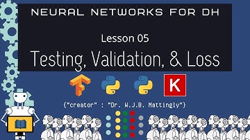 Validation, Testing, and Loss (Neural Networks for DH 05)