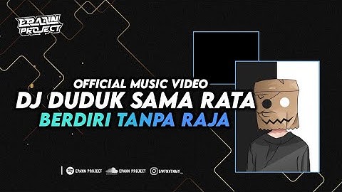 DJ DUDUK SAMA RATA BERDIRI TANPA RAJA ( Official Music Video )