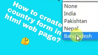 Details How to create country form in html web page Update
