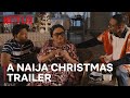 A naija christmas  official trailer  netflix