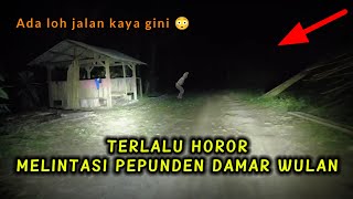 TRABAS MALAM HUTAN PEPUNDEN DAMAR WULAN MENDING CEPAT PULANG !