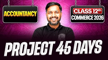 Accountancy  Class 12th 🔥| Project 45 Class 12 Commerce Crash Course 🎯| FREE 1st Class